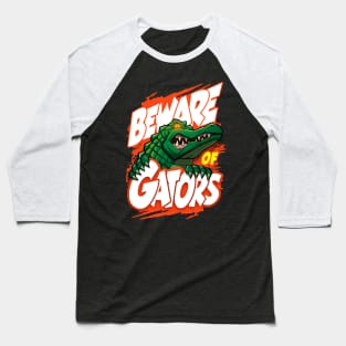 Beware of alligators Baseball T-Shirt